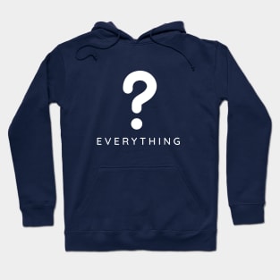 Question Everything Hoodie